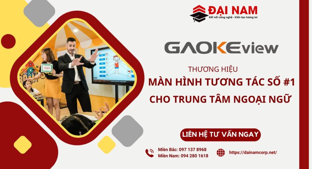 GAOKEview – Màn Hình Tương Tác Số #1 Cho Trung Tâm Ngoại Ngữ