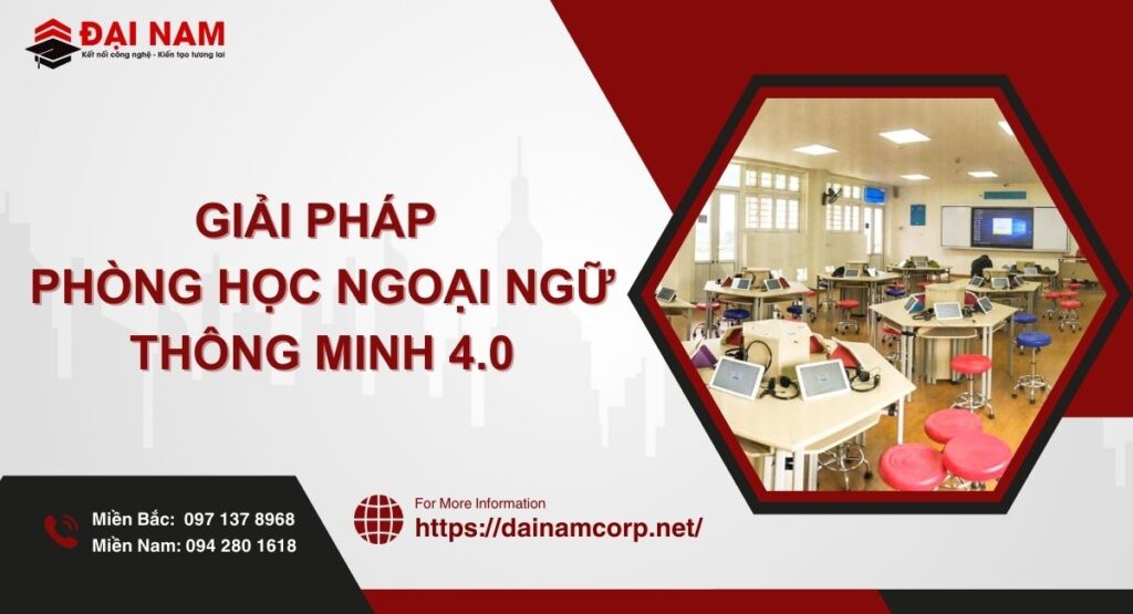 Giải Pháp Phòng Học Ngoại Ngữ Thông Minh 4.0