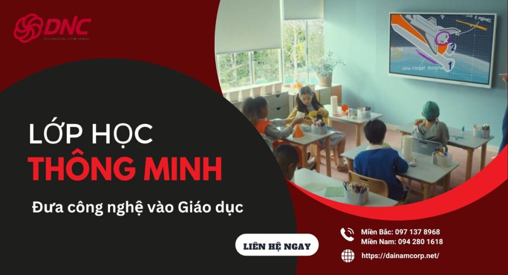 Lớp học thông minh đưa công nghệ vào giáo dục