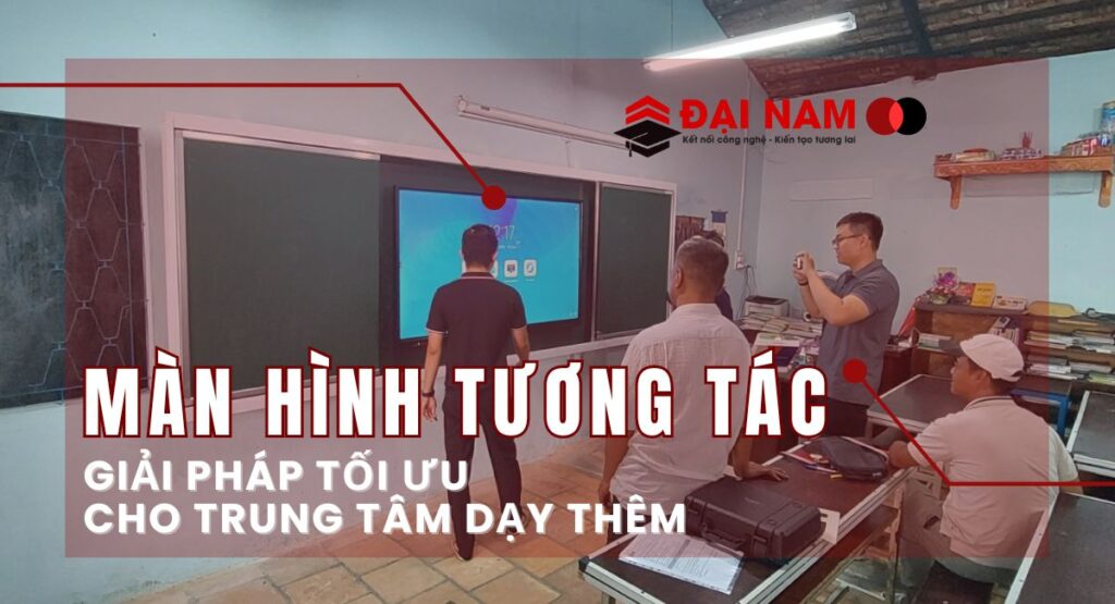 Màn Hình Tương Tác: Giải Pháp Tối Ưu Cho Trung Tâm Dạy Thêm