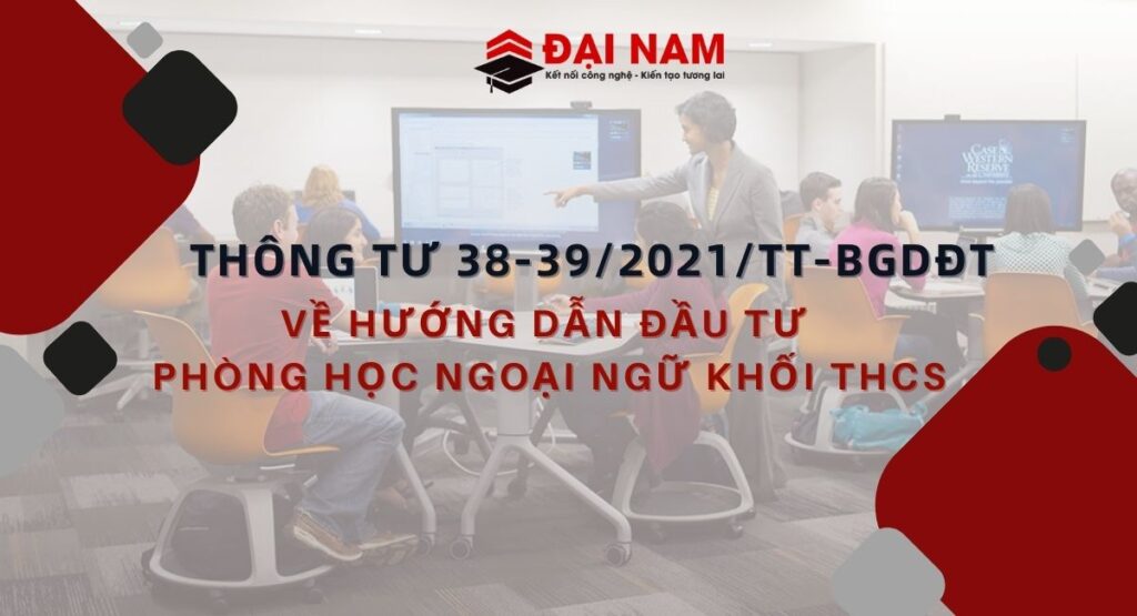 Thông tư 38-39/2021/TT-BGDĐT Về Hướng Dẫn Đầu Tư Phòng Học Ngoại Ngữ Khối THCS