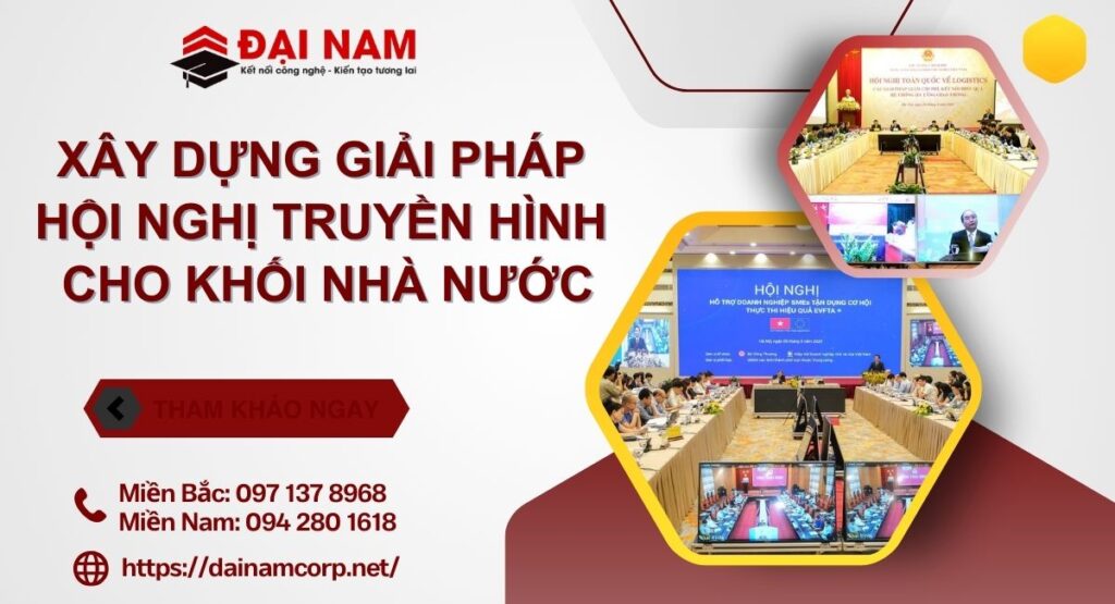 Xây Dựng Giải Pháp Hội Nghị Truyền Hình Cho Khối Nhà Nước
