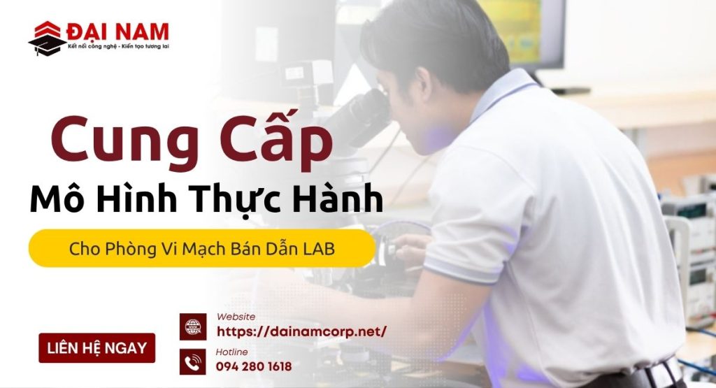 Cung Cấp Mô Hình Thực Hành Cho Phòng Vi Mạch Bán Dẫn LAB